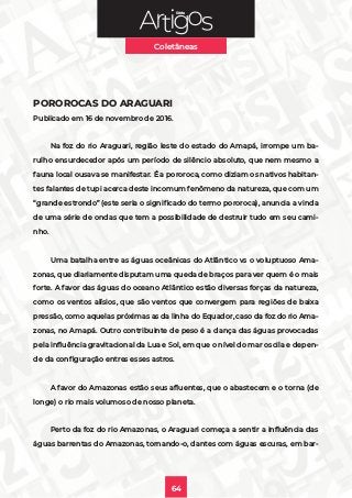 Série
Coletâneas
64
POROROCAS DO ARAGUARI
Publicado em 16 de novembro de 2016.
Na foz do rio Araguari, região leste do est...