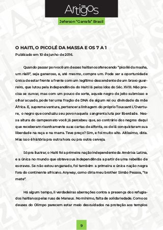 Série
Jeferson “Garrafa” Brasil
9
O HAITI, O PICOLÉ DA MASSA E OS 7 A 1
Publicado em 10 de junho de 2016.
Quando passar po...