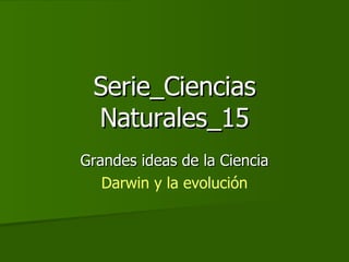 Serie_Ciencias Naturales_15 Grandes ideas de la Ciencia Darwin y la evolución 
