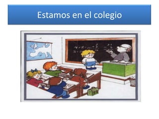 Estamos en el colegio<br />