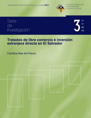 2 0 1 1
Tratados de libre comercio e inversión
extranjera directa en El Salvador

Carolina Alas de Franco
 