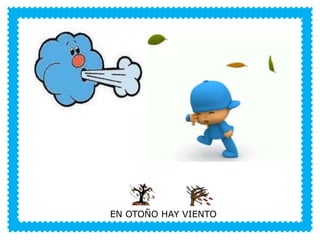 VERANO
EN OTOÑO HAY VIENTO
 