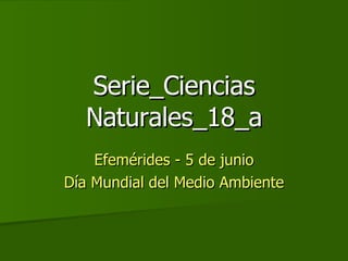 Serie_Ciencias Naturales_18_a Efemérides - 5 de junio Día Mundial del Medio Ambiente 