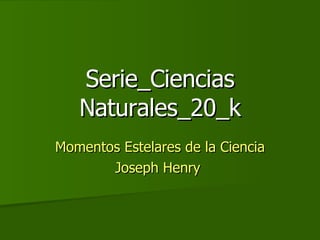 Serie_Ciencias Naturales_20_k Momentos Estelares de la Ciencia Joseph Henry  