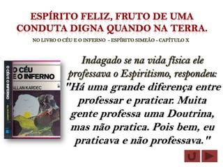 "Há uma grande diferença entre
   professar e praticar. Muita
 gente professa uma Doutrina,
 mas não pratica. Pois bem, eu
  praticava e não professava."
 