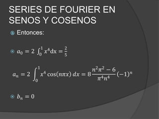 SERIES DE FOURIER EN
SENOS Y COSENOS

 