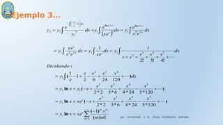 Ejemplo 3…
 




























































1
1
5
4
3
2
1
5
4
3
2
1
1
4
3
2
1
5
4
3
2
1
1
2
2
1
2
2
1
2
1
2
1
1
1
1
2
1
120
5
24
4
6
3
2
2
120
5
24
4
6
3
2
2
120
24
6
2
1
1
4
3
2
1
1
m
m
m
x
x
x
x
x
x
x
x
x
x
x
dx
x
m
m
x
xe
x
y
x
x
x
x
x
xe
x
y
x
x
x
x
x
y
x
y
dx
x
x
x
x
x
y
Dividiendo
dx
x
x
x
x
x
y
dx
xe
y
dx
e
x
xe
y
dx
e
x
e
y
dx
xe
e
y
dx
y
e
y
y
!
)
(
)
(
ln
)
*
*
*
*
(
ln
)
*
*
*
*
(
ln
)
(
:
!
!
!
ln
ln




.
indicada
te
inicialmen
forma
la
a
e
correspond
que
 