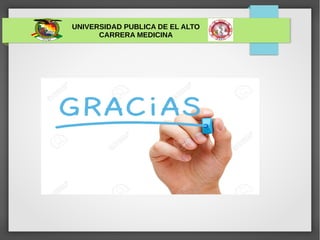 UNIVERSIDAD PUBLICA DE EL ALTO
CARRERA MEDICINA
 