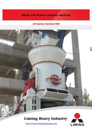 Serie LM Nuevo molino vertical


         LM Series Vertical Mill




  http://www.trituradoraspiedra.com
 