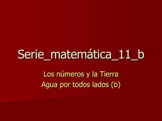 Serie_matemática_11_b Los números y la Tierra Agua por todos lados (b) 