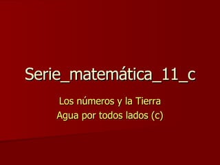 Serie_matemática_11_c Los números y la Tierra Agua por todos lados (c) 