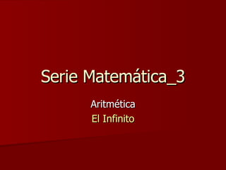 Serie Matemática_3 Aritmética El Infinito 