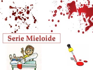 Serie Mieloide 