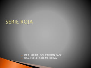  DRA. MARIA DEL CARMEN PAEZ.
 UAS. ESCUELA DE MEDICINA
 