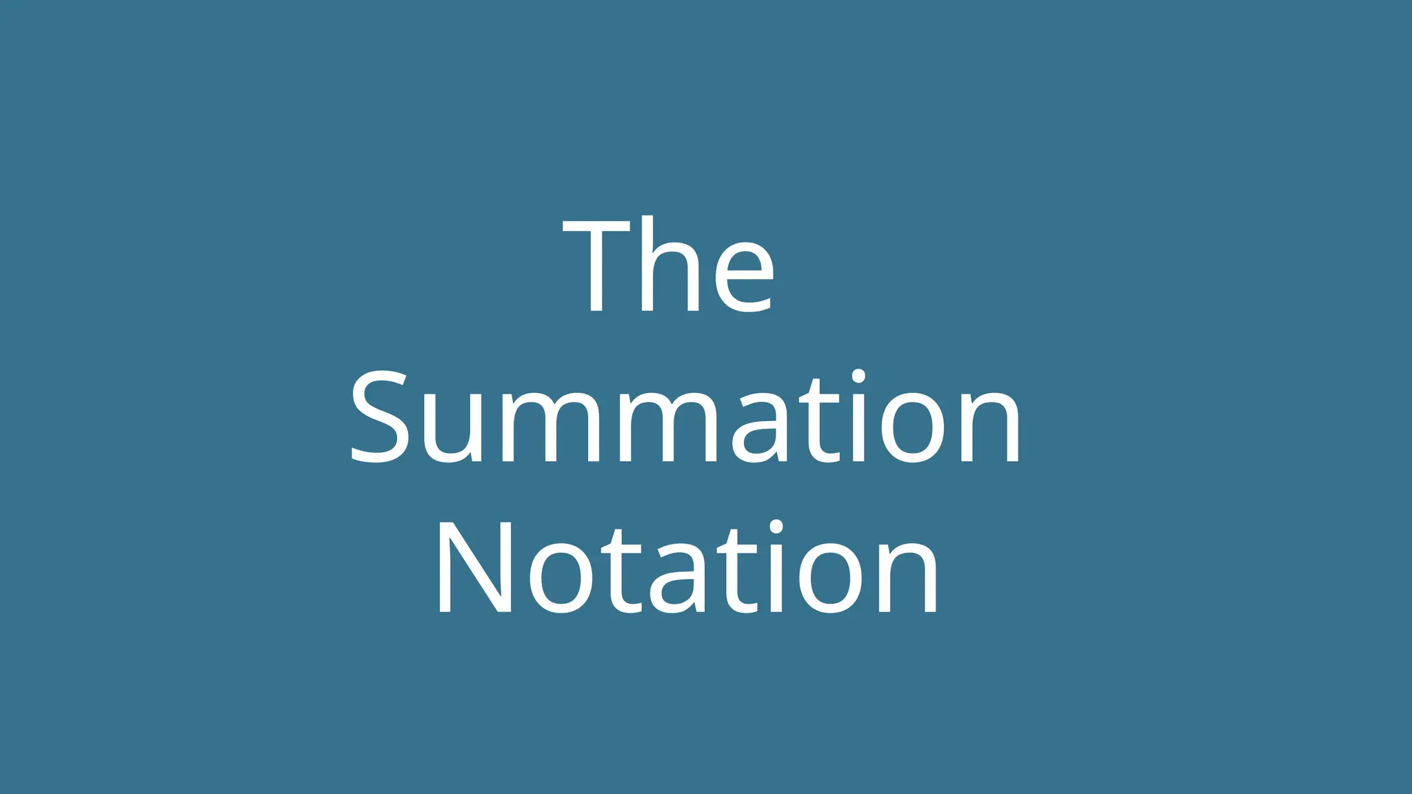 The
Summation
Notation
 