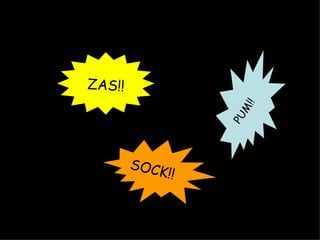 PUM!! ZAS!! SOCK!! 