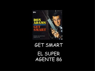 GET SMART EL SUPER AGENTE 86 