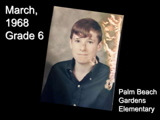 March,
1968
Grade 6
Palm Beach
Gardens
Elementary
 