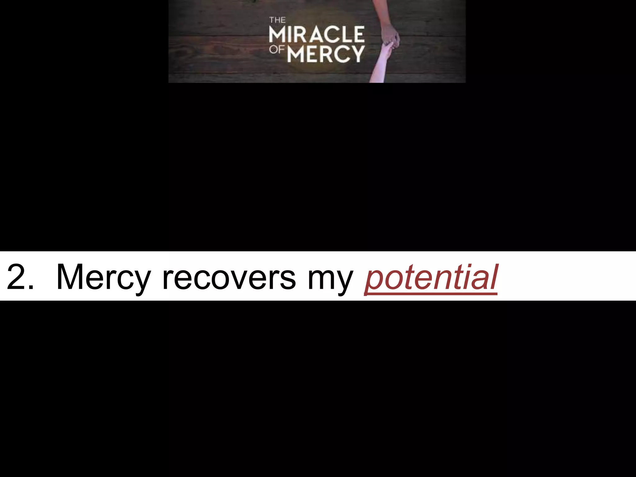 2. Mercy recovers my potential
 