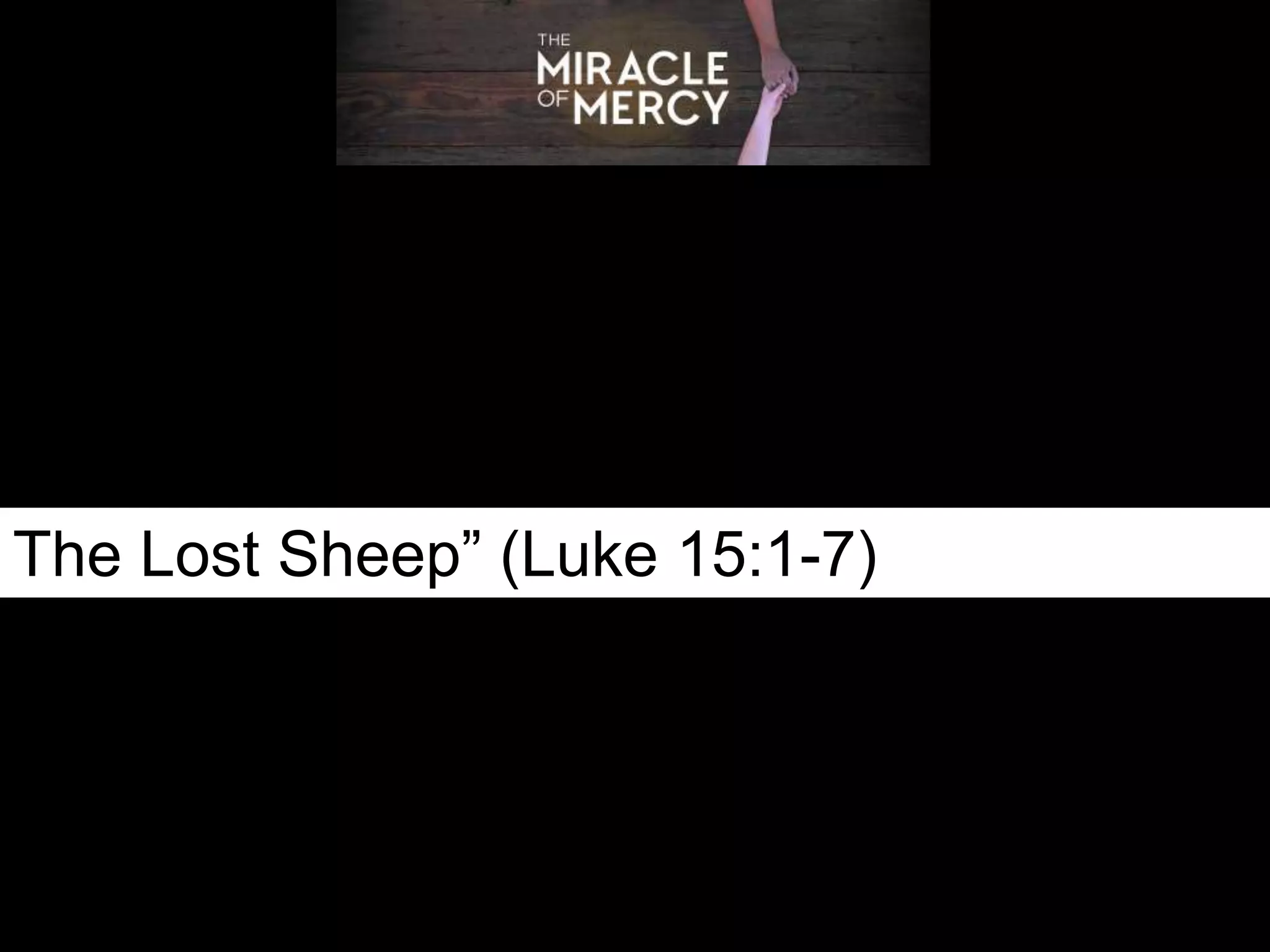 The Lost Sheep” (Luke 15:1-7)
 