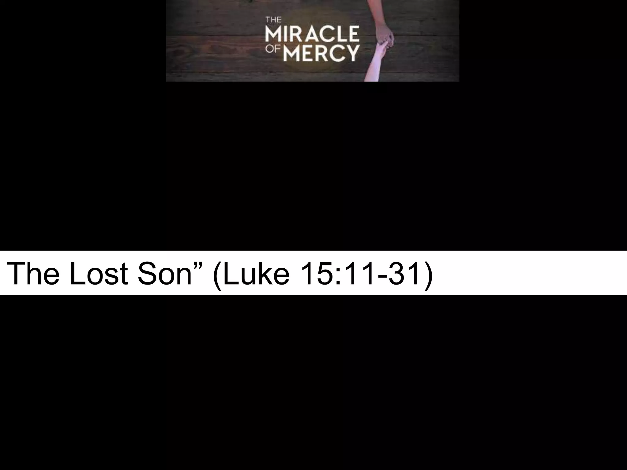 The Lost Son” (Luke 15:11-31)
 