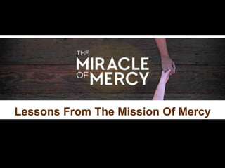 Lessons From The Mission Of Mercy
 