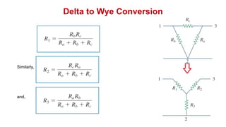 Delta to Wye Conversion
Similarly,
and,
 