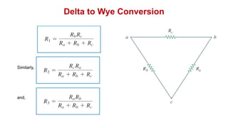Delta to Wye Conversion
Similarly,
and,
 