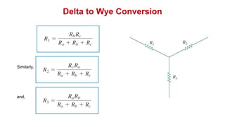 Delta to Wye Conversion
Similarly,
and,
 