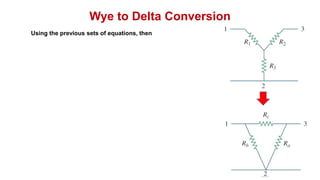 Wye to Delta Conversion
Using the previous sets of equations, then
 