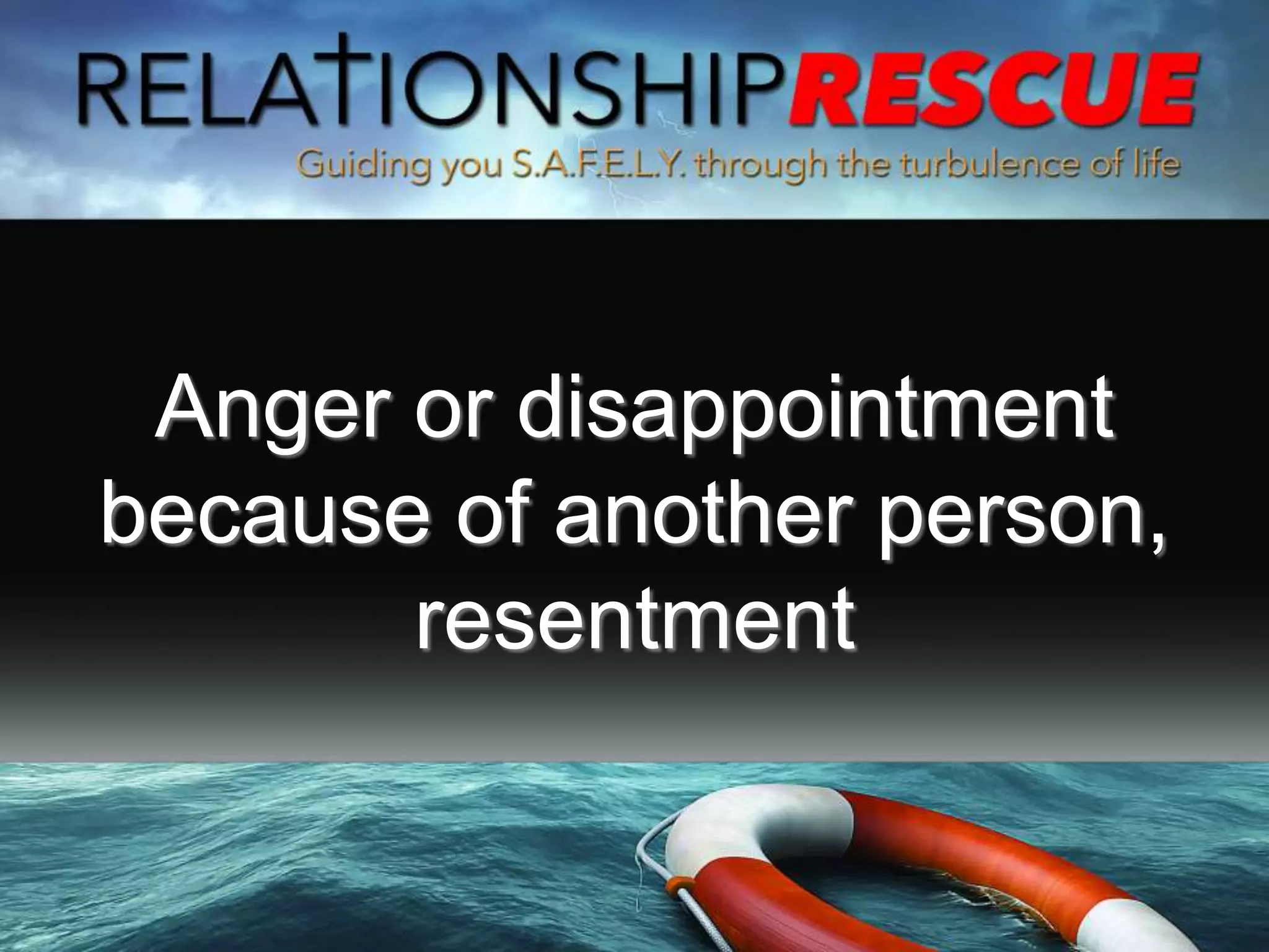 Anger or disappointment
because of another person,
resentment
 