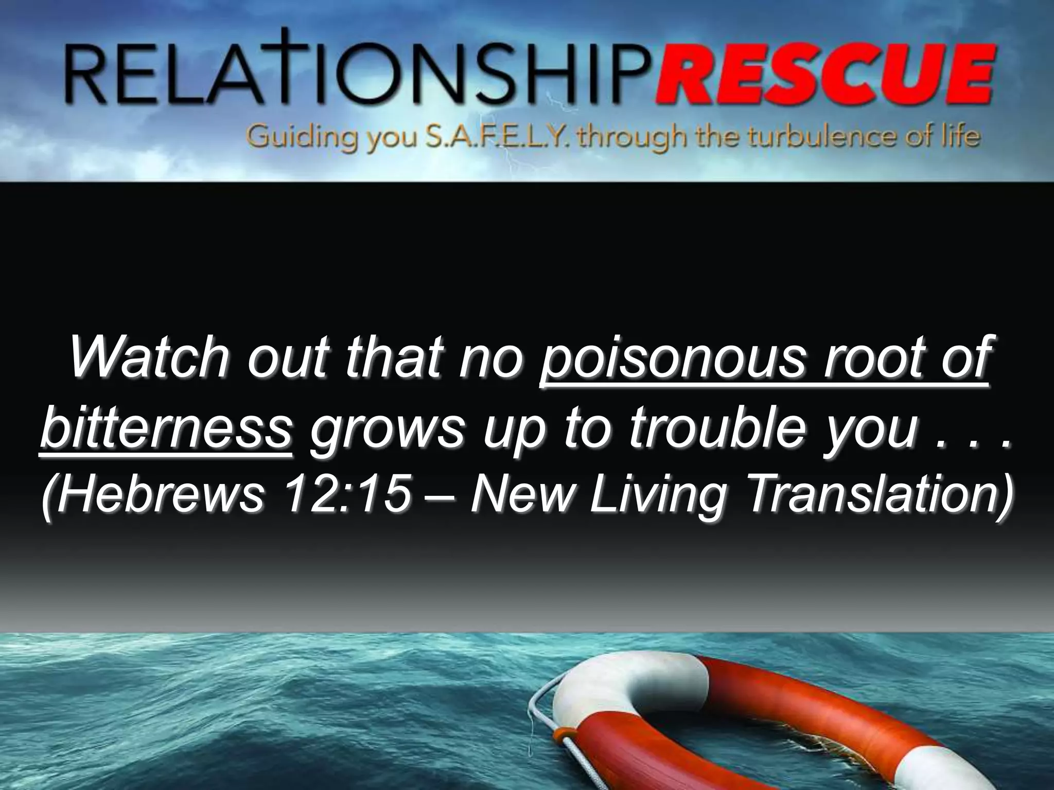 Watch out that no poisonous root of
bitterness grows up to trouble you . . .
(Hebrews 12:15 – New Living Translation)
 