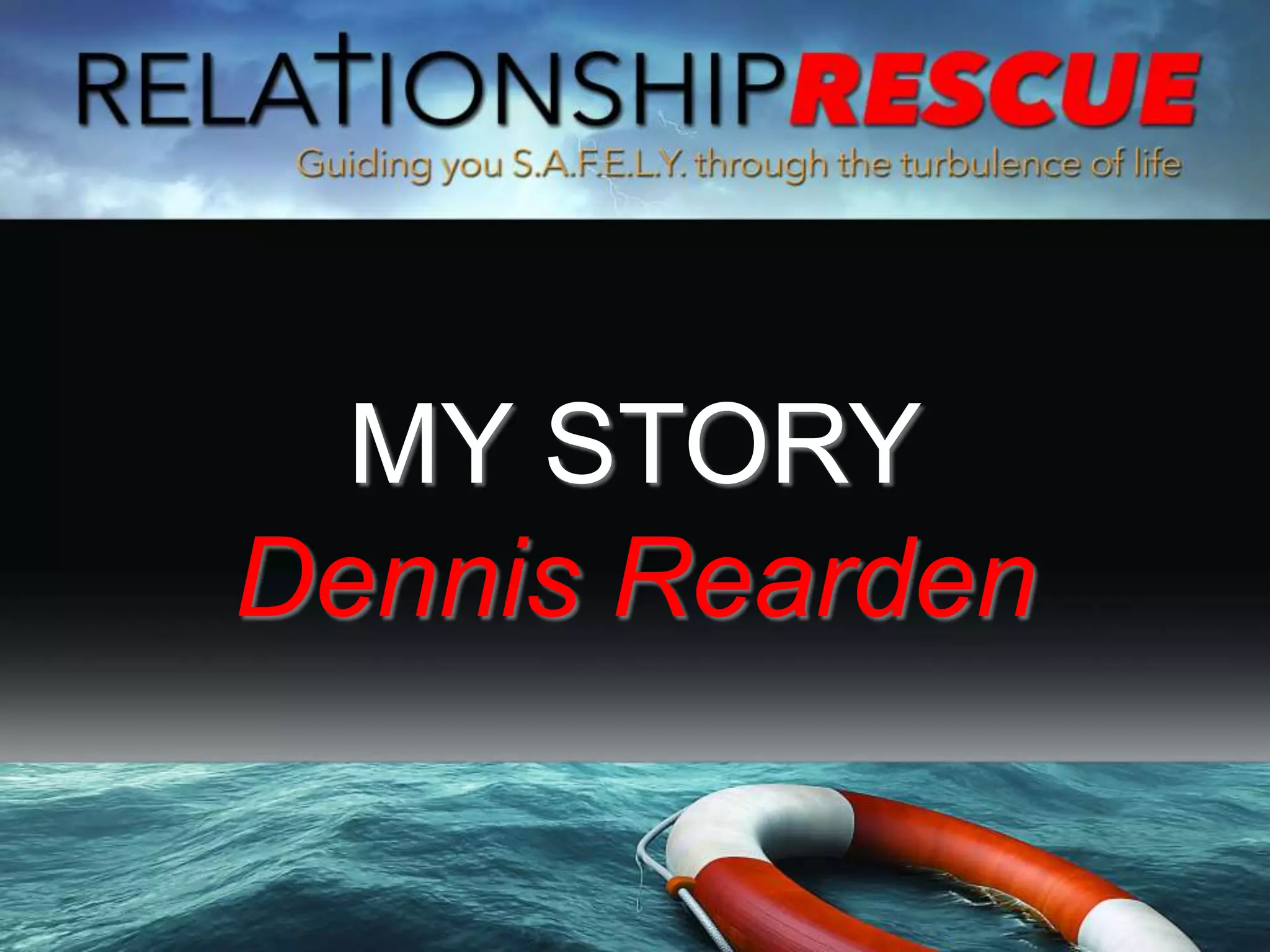 MY STORY
Dennis Rearden
 