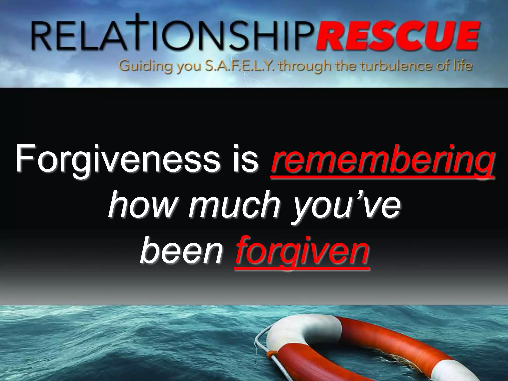 Forgiveness is remembering
how much you’ve
been forgiven
 