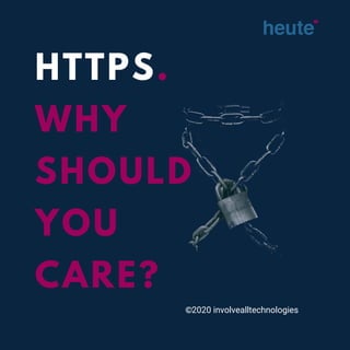 HTTPS.
WHY
SHOULD
YOU
CARE?
2020 involvealltechnologies
 