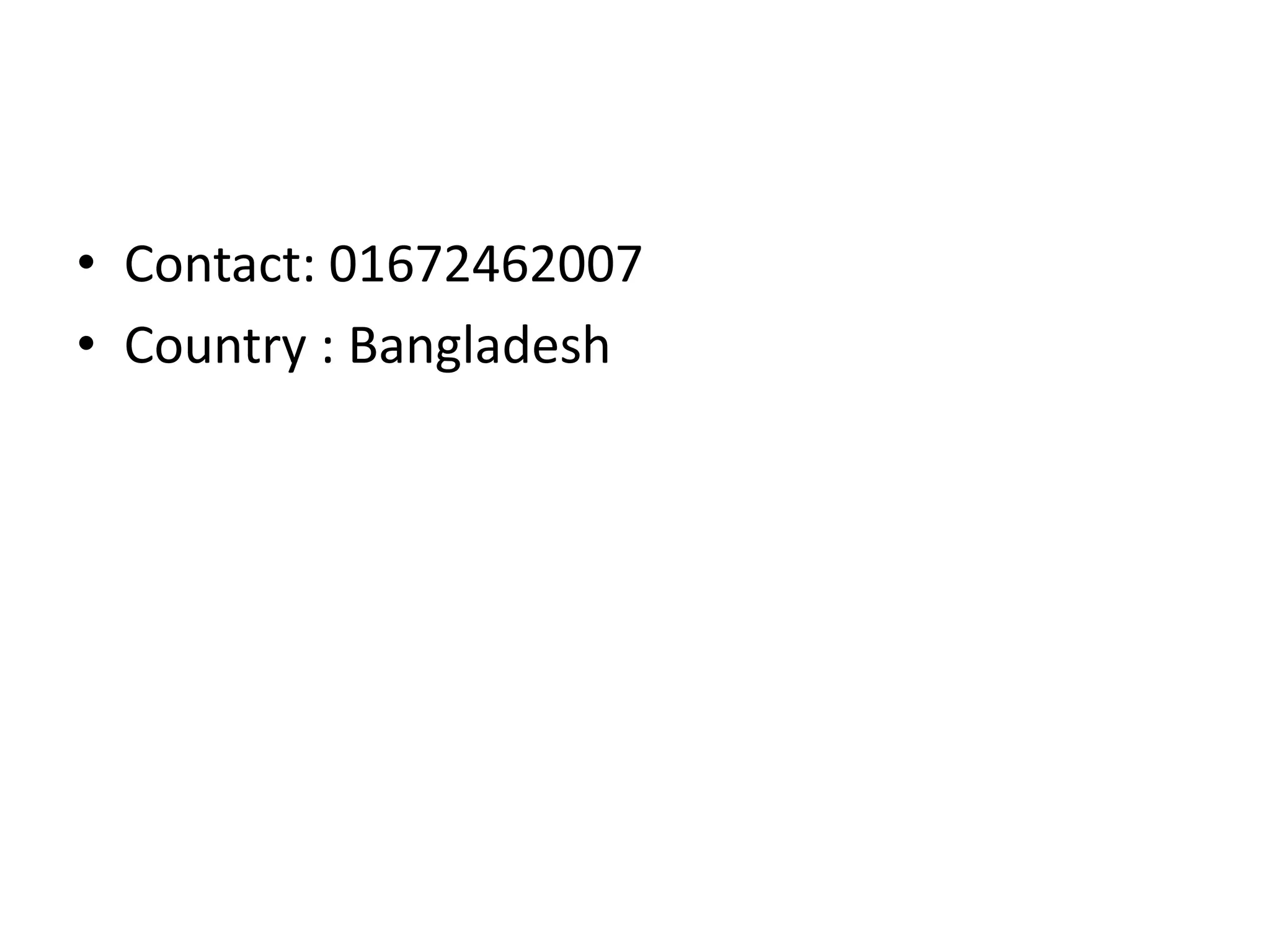 • Contact: 01672462007
• Country : Bangladesh
