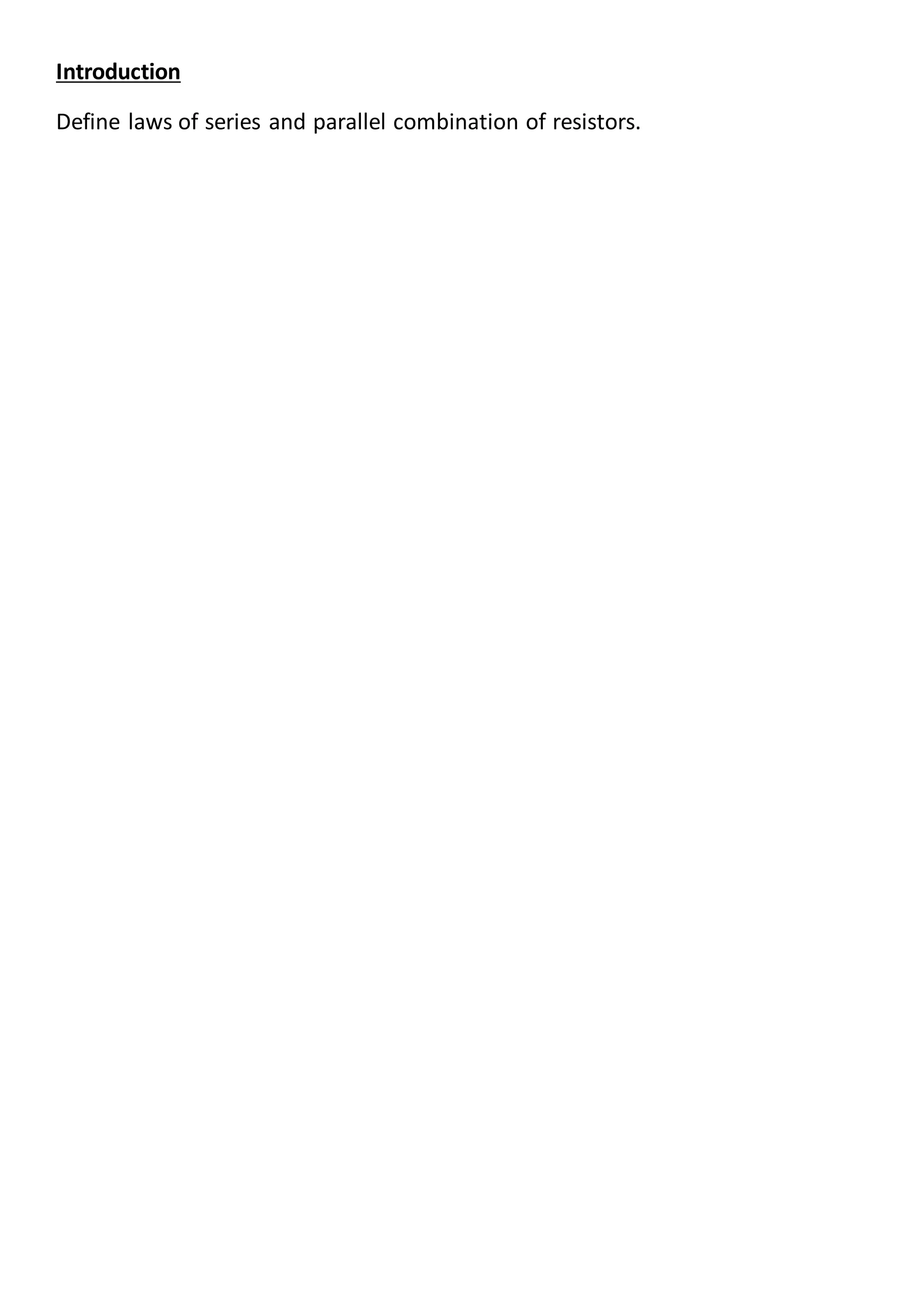 Introduction
Define laws of series and parallel combination of resistors.