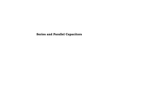Series and Parallel Capacitors
 