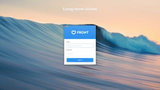 Long-term vision
 