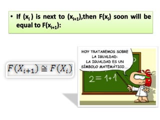 If (xi ) is next to (xi+1),then F(xi) soon will be  equal to F(xi+1):