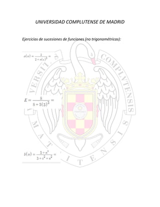 UNIVERSIDAD COMPLUTENSE DE MADRID
Ejercicios de sucesiones de funciones (no trigonométricas):
 