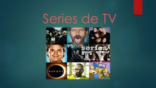 Series de TV
 