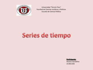 Universidad "Fermín Toro"
Facultad de Ciencias Jurídicas y Políticas
Escuela de Ciencia Política
Alvarez Geraldine
23.833.642
 