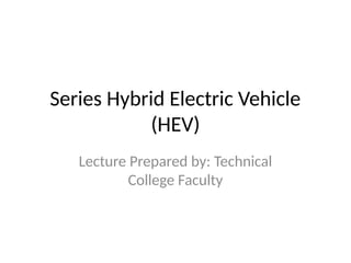 Series Hybrid and Electric Vehicle Lecture | PPTX