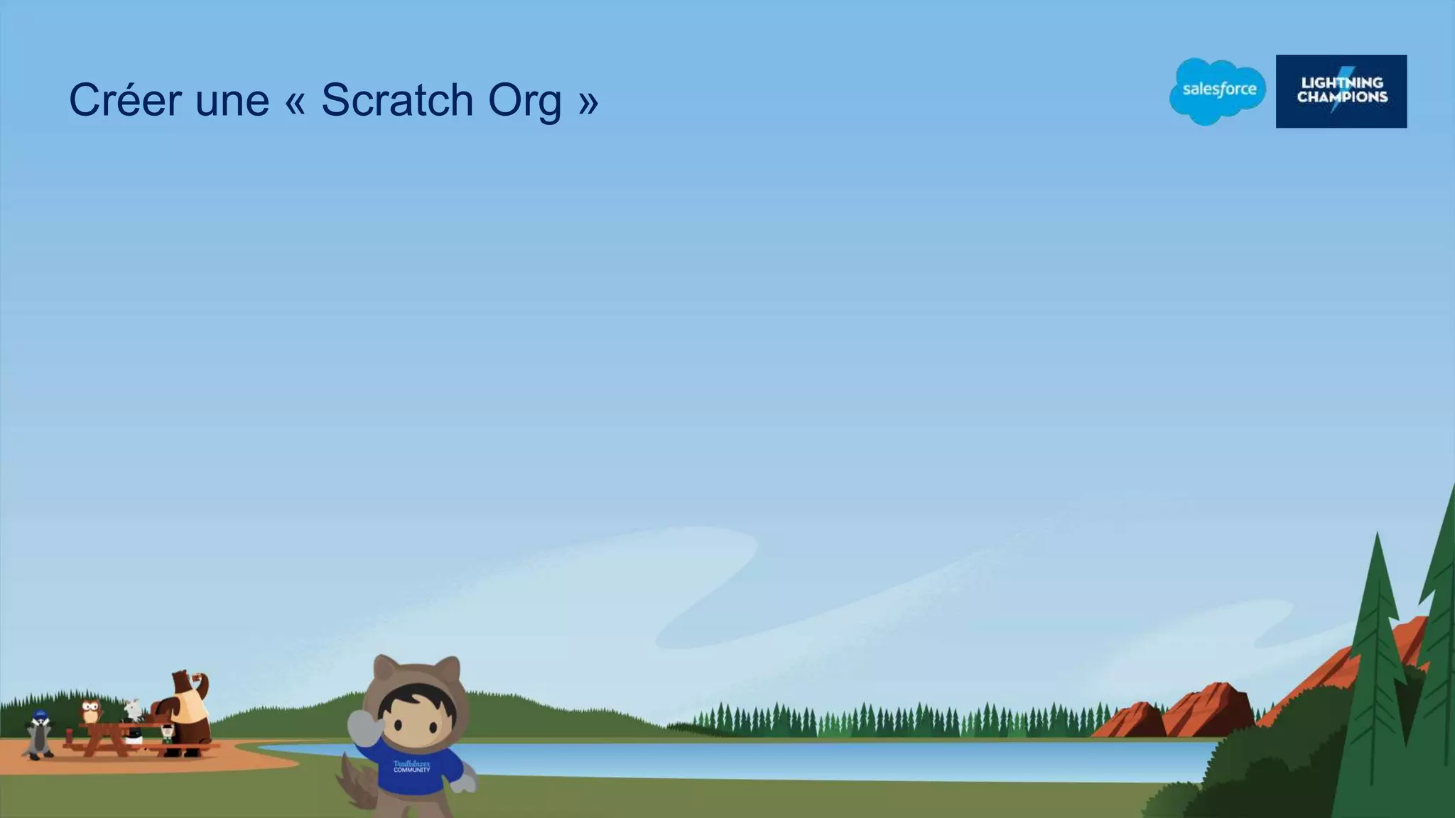 Créer une « Scratch Org »
 