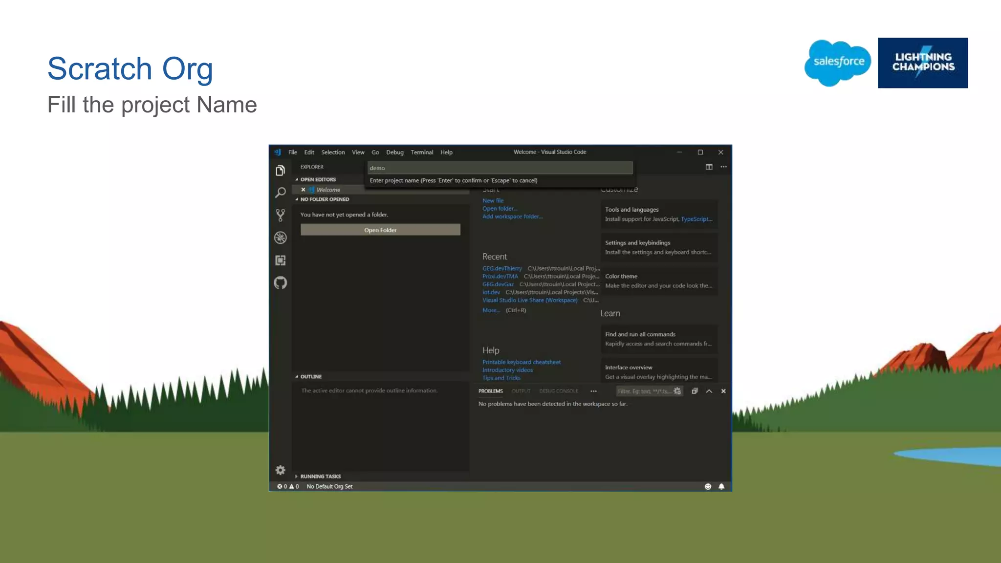 Scratch Org
Fill the project Name
 