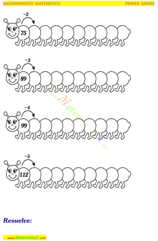 RAZONAMIENTO MATEMATICO

2

75

3

89

4

99

5

112

Resuelve:
www.Matematica1.com

PRIMER GRADO

 