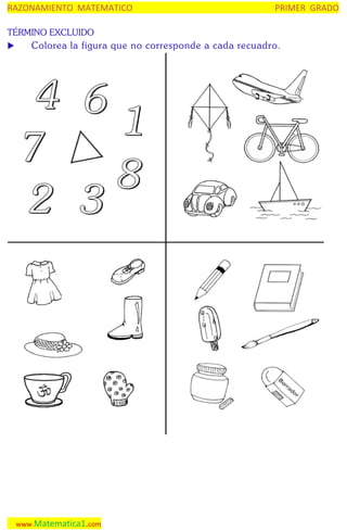 RAZONAMIENTO MATEMATICO

PRIMER GRADO

TÉRMINO EXCLUIDO


Colorea la figura que no corresponde a cada recuadro.

www.Matematica1.com

 