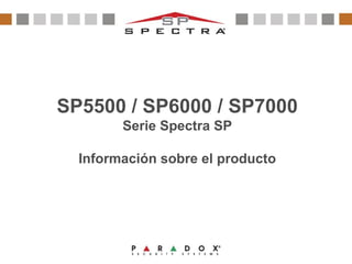 SP5500 / SP6000 / SP7000
        Serie Spectra SP

  Información sobre el producto
 