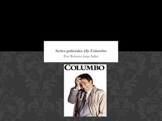 Series policiales (4): Columbo
    Por: Roberto Jorge Saller
 